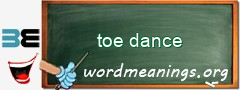 WordMeaning blackboard for toe dance